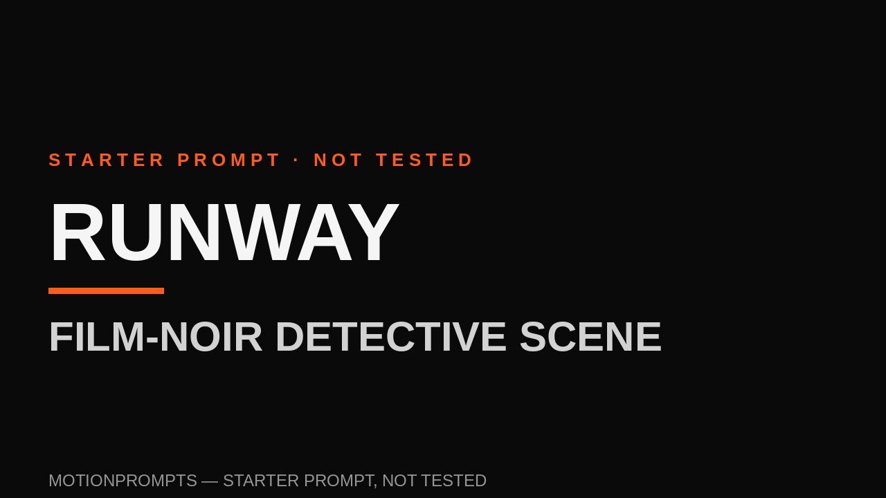 Runway Prompt — Film-Noir Detective Scene (Starter)